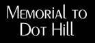 Memorial to Dot Hill